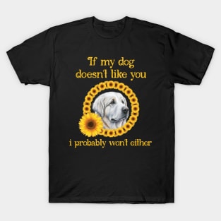 Great Pyrenees Dog Doesn't Like You Dog Owners Sunflowers T-Shirt